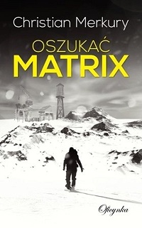Christian Merkury ‹Oszukać matrix›