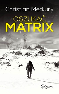 Christian Merkury ‹Oszukać matrix›