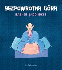  &lsaquo;Bezpowrotna góra. Baśnie japońskie&rsaquo;