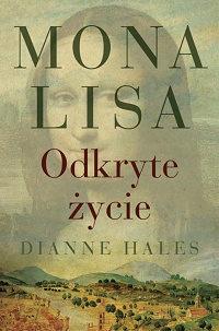 Dianne Hales &lsaquo;Mona Lisa. Odkryte życie&rsaquo;