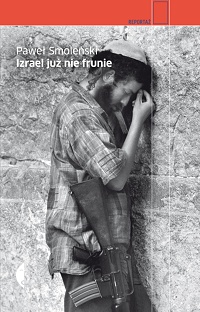 Paweł Smoleński ‹Izrael już nie frunie›