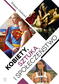 Whitney Chadwick &lsaquo;Kobiety, sztuka i społeczeństwo&rsaquo;