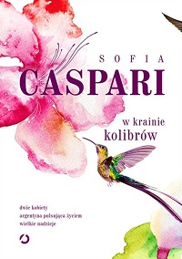 Sofia Caspari &lsaquo;W krainie kolibrów&rsaquo;