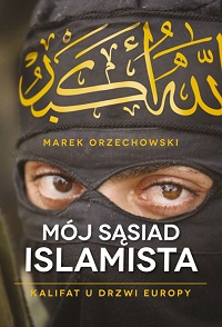 Marek Orzechowski ‹Mój sąsiad islamista›