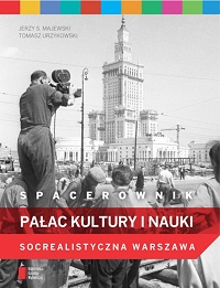 Jerzy S. Majewski, Tomasz Urzykowski ‹Pałac Kultruy i Nauki. Socrealistyczna Warszawa›