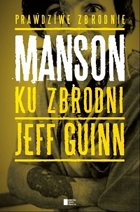 Jeff Guinn ‹Manson. Ku zbrodni›