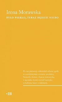 Irena Morawska &lsaquo;Było piekło, teraz będzie niebo&rsaquo;