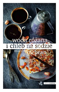 Marsha Mehran &lsaquo;Woda różana i chleb na sodzie&rsaquo;