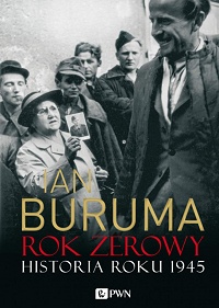 Ian Buruma ‹Rok zerowy. Historia roku 1945›