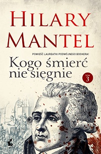 Hilary Mantel ‹Kogo śmierć nie sięgnie. Tom 3›