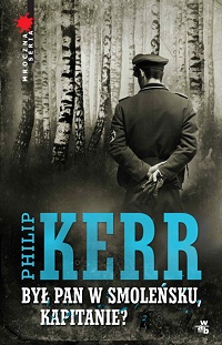 Philip Kerr ‹Był Pan w Smoleńsku, kapitanie?›