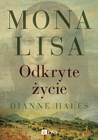 Dianne Hales ‹Mona Lisa. Odkryte życie›