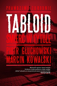 Marcin Kowalski, Piotr Głuchowski &lsaquo;Tabloid. Śmierć w tytule&rsaquo;