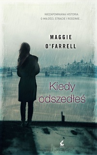 Maggie O’Farrell ‹Kiedy odszedłeś›