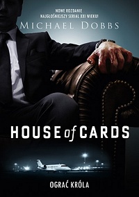 Michael Dobbs ‹House of Cards. Ograć króla›