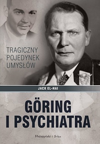 Jack El-Hai &lsaquo;Göring i psychiatra. Tragiczny pojedynek umysłów&rsaquo;