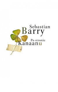 Sebastian Barry &lsaquo;Po stronie Kanaanu&rsaquo;