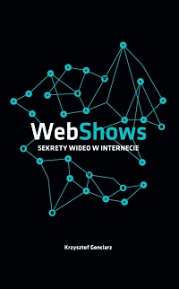 Krzysztof Gonciarz &lsaquo;WebShows: Sekrety wideo w internecie&rsaquo;