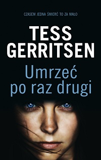 Tess Gerritsen ‹Umrzeć po raz drugi›