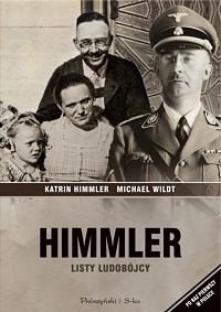 Katrin Himmler, Michael Wildt &lsaquo;Himmler. Listy ludobójcy&rsaquo;