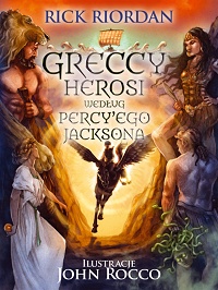Rick Riordan ‹Greccy herosi według Percy’ego Jacksona›