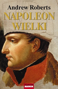 Andrew Roberts &lsaquo;Napoleon Wielki&rsaquo;
