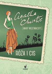 Mary Westmacott &lsaquo;Róża i cis&rsaquo;