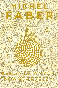 Michel Faber ‹Księga Dziwnych Nowych Rzeczy›