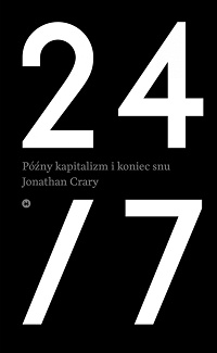Jonathan Crary ‹24/7. Późny kapitalizm i koniec snu›