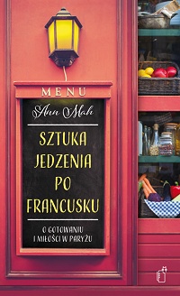 Ann Mah &lsaquo;Sztuka jedzenia po francusku&rsaquo;