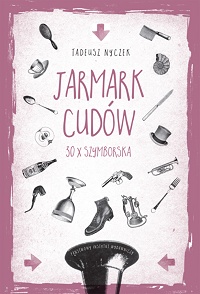Tadeusz Nyczek &lsaquo;Jarmark cudów. 30 × Szymborska&rsaquo;