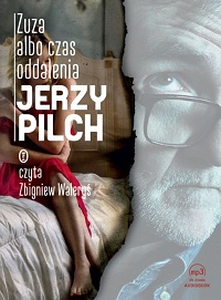Jerzy Pilch ‹Zuza albo czas oddalenia›