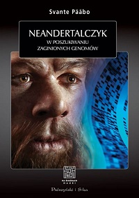 Svante Pääbo ‹Neandertalczyk. W poszukiwaniu zaginionych genomów›