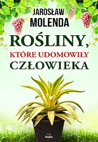 Jarosław Molenda ‹Rośliny, które udomowiły człowieka›