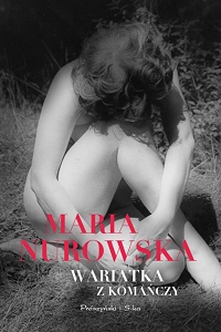 Maria Nurowska ‹Wariatka z Komańczy›