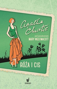 Mary Westmacott &lsaquo;Róża i cis&rsaquo;
