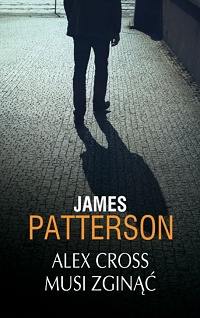 James Patterson ‹Alex Cross musi zginąć›