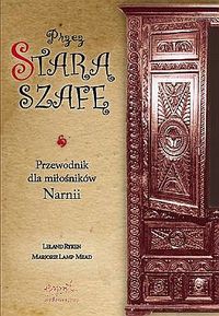 Leland Ryken, Marjorie Lamp Mead ‹Przez starą szafę. Przewodnik dla miłośników Narnii›