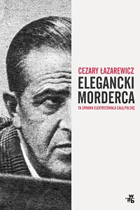 Cezary Łazarewicz ‹Elegancki morderca›