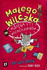 Ian Whybrow &lsaquo;Małego Wilczka księga wilkoczynów&rsaquo;
