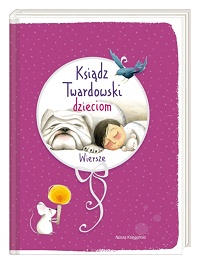 Jan Twardowski &lsaquo;Ksiądz Twardowski dzieciom. Wiersze&rsaquo;