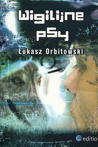 Łukasz Orbitowski ‹Wigilijne psy›