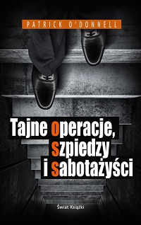 Patrick O’Donnell ‹Tajne operacje, szpiedzy i sabotażyści›