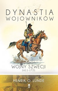 Henrik O. Lunde ‹Dynastia wojowników. Wojny Szwecji 1611-1721›