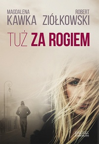Magdalena Kawka, Robert Ziółkowski &lsaquo;Tuż za rogiem&rsaquo;