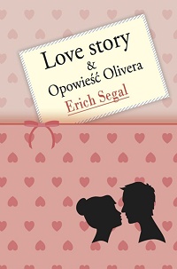 Erich Segal ‹Love story & Opowieść Olivera›
