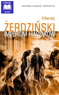 Maciej Żerdziński ‹Imperium hiacyntów›
