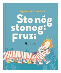 Agnieszka Horubała ‹Sto nóg stonogi Fruzi›