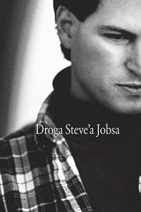 Brent Schlender, Rick Tetzeli &lsaquo;Droga Steve’a Jobsa&rsaquo;