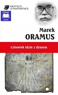 Marek Oramus ‹Człowiek idzie z dymem›